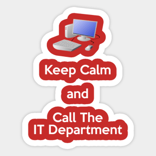 Keep Calm and Call the IT Department Sticker